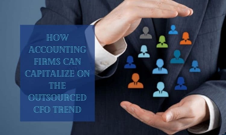 How Accounting Firms Can Capitalize On The Outsourced CFO Trend