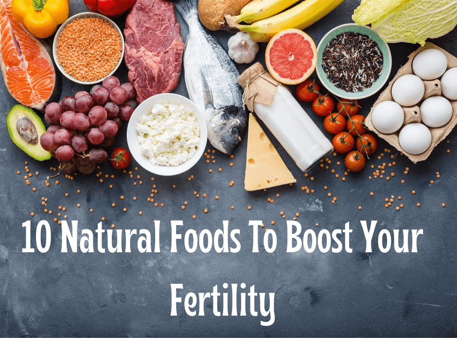 10 Natural Foods To Boost Your Fertility